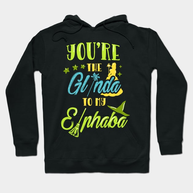 You're the Glinda to my Elphaba Hoodie by KsuAnn